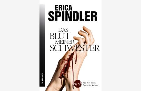 Das Blut meiner Schwester: Thriller. Deutsche Erstveröffentlichung  - Erica Spindler. Aus dem Amerikan. von Katrin Hahn
