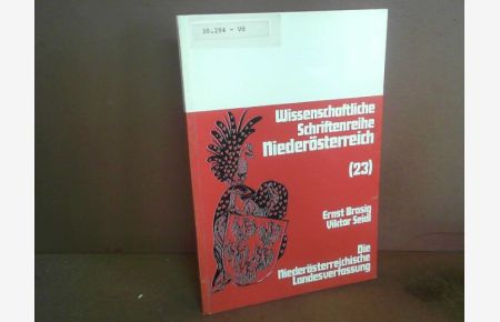 Die Niederösterreichische Landesverfassung. (= Wissenschaftliche Schriftenreihe Niederösterreich, Band 23).