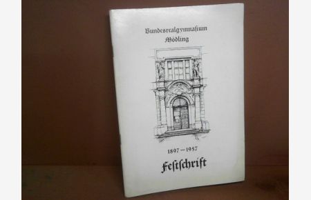 Festschrift Bundesrealgymnasium Mödling 1897 - 1957.