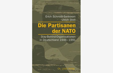 Die Partisanen der NATO: Stay-Behind-Organisationen in Deutschland 1946-1991 (2. , erweiterte und aktualisierte Auflage 2016!)  - Stay-Behind-Organisationen in Deutschland 1946–1991