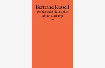 Probleme der Philosophie (edition suhrkamp)  - Bertrand Russell. [Aus dem Engl. übers. und mit einem Nachw. vers. von Eberhard Bubser]