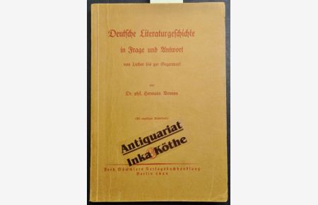 Deutsche Literaturgeschichte in Frage und Antwort : Von Luther bis zur Gegenwart - (Mit angefügter Bücherkunde).