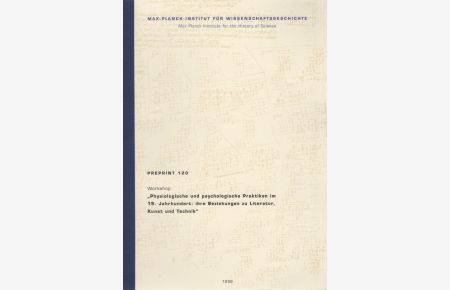 Physiologische und psychologische Praktiken im 19. Jahrhundert: ihre Beziehungen zu Literatur, Kunst und Technik. Preprint 120.   - Workshop.