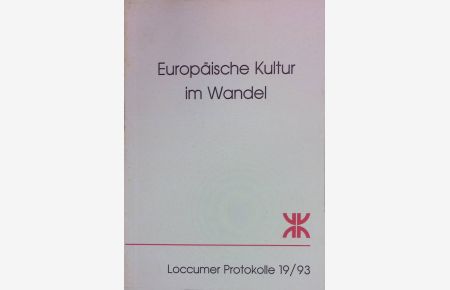 Europäische Kultur im Wandel : [Dokumentation einer Tagung der Evangelischen Akademie Loccum vom 7. bis 9. Juni 1993].   - Loccumer Protokolle19/93