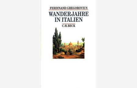 Wanderjahre in Italien.   - Einf. von Hanno-Walter Kruft / Beck's historische Bibliothek