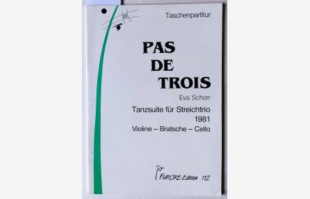 Pas de trois. Tanzsuite für Streichtrio 1981. Violine-Bratsche-Cello. = Furore-Edition 112. Taschenpartitur.