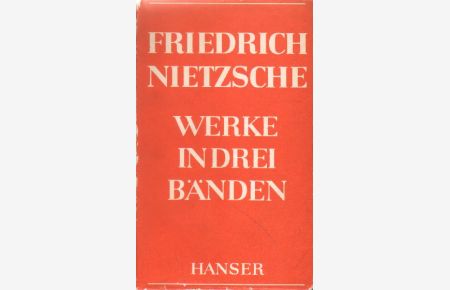 Friedrich Nietzsche. Werke in drei Bänden.