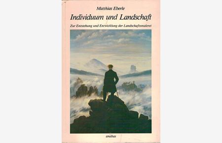 Individuum und Landschaft : zur Entstehung und Entwicklung der Landschaftsmalerei.