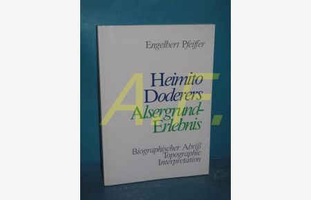 Heimito Doderers Alsergrund-Erlebnis : biographischer Abriss, Topographie, Interpretation
