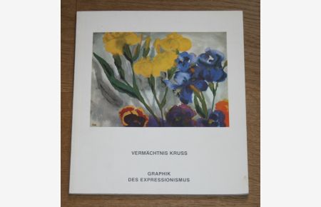 Vermächtnis Kruss. Graphik des Expressionismus.   - [Katalog der Ausstellung Staatliche Graphische Sammlung München 4. April bis 27. Mai 1979.],