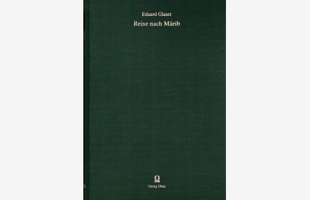 Reise nach Marib (Documenta Arabica)  - Hrsg. von David Heinrich von Müller und N. Rhodokanakis / Sammlung Eduard Glaser ; 1; Documenta Arabica : Teil 1, Reiseliteratur