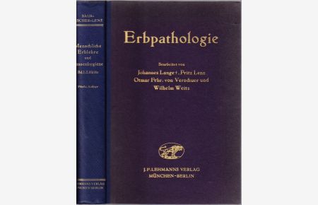 Menschliche Erblehre und Rassenhygiene. Band I: 2. Hälfte. Erbpathologie. Bearbeitet v. Johannes Lange, Fritz Lenz, Otmar v. Verschuer, Wilhelm Weitz.