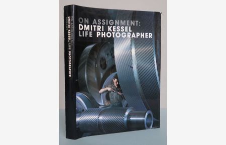 On Assignment: Dmitri Kessel, Life Photographer. Photographs and text by Dmitri Kessel, foreword by Edward K. Thompson