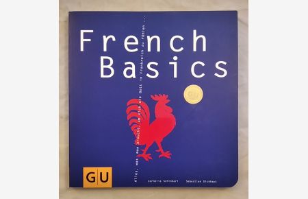 French Basics: Alles, was man braucht, um sich wie Gott in Frankreich zu fühlen. . . .