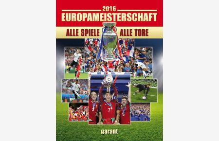 2016 Europameisterschaft, alle Spiele - alle Tore  - Text: Christoph Leischwitz