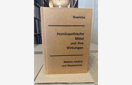 Homöopathische Mittel und ihre Wirkungen. Materia Medica. Band 1 und Band 2 in einem Buch.