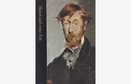 Manet und seine Zeit 1832 - 1883.   - Aus dem Englischen von Axel Mowitz / Die Welt der Kunst.