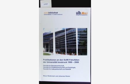 Publikationen an den SoWi-Fakultäten der Universität Innsbruck 1999 - 2008.   - Fakultät für Betriebswirtschaft, Fakultät für Politikwissenschaft und Soziologie, Fakultät für Volkswirtschaft und Statistik.