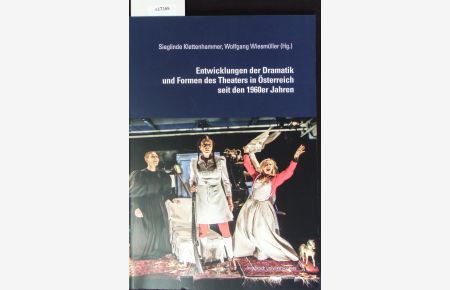 Entwicklungen der Dramatik und Formen des Theaters in Österreich seit den 1960er Jahren.   - Innsbrucker Beiträge zur Kulturwissenschaft Germanistische Reihe; Band 93.