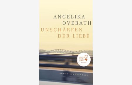 Unschärfen der Liebe: Roman - Nominiert für den Deutschen Buchpreis 2023