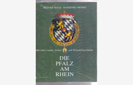 Die Pfalz am Rhein : 2000 Jahre Landes-, Kultur- u. Wirtschaftsgeschichte.   - Rudolf Haas ; Hansjörg Probst
