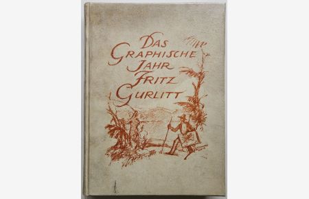 Das graphische Jahr. Fritz Gurlitt.   - Die graphischen Techniken und ihre Druckverfahren.