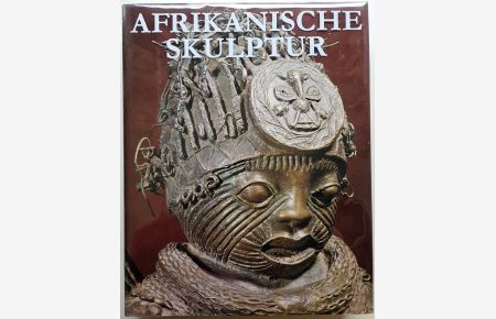 Afrikanische Skulptur.   - Erscheidung, Enstehung, Zusammenhänge.