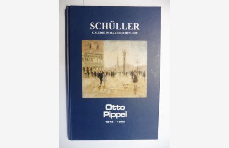Otto Pippel 1878-1960 *  - Ausstellung der Galerie Schüller im Bayerischen Hof - 2. März bis 25. April 1998.