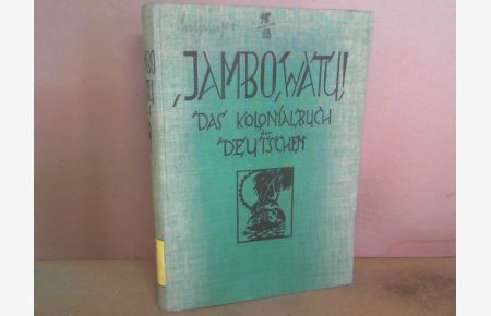 Jambo watu! Das Kolonialbuch der Deutschen.