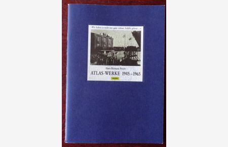 Atlas-Werke 1945 - 1965  - Reihe IndustrieArchäologie.