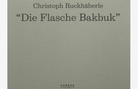 Christoph Ruckhäberle: Die Flasche Bakbuk (Edition Young Art)