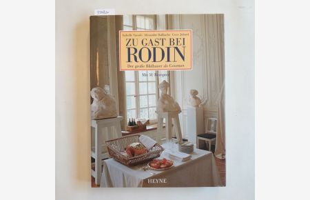 Zu Gast bei Rodin : der große Bildhauer als Gourmet ; mit 50 Rezepten