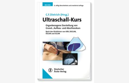 Ultraschall-Kurs  - Organbezogene Darstellung von Grund-, Aufbau- und Abschlusskurs Nach den Richtlinien von KBV, DEGUM, ÖGUM und SGUM