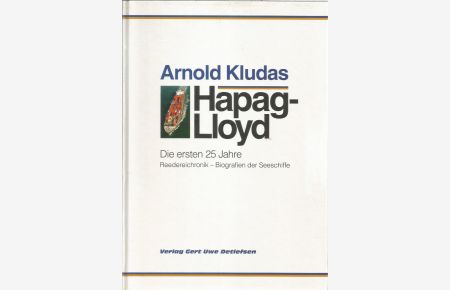 Hapag-Lloyd. Die ersten 25 Jahre. Reedereichronik – Biographie der Seeschiffe