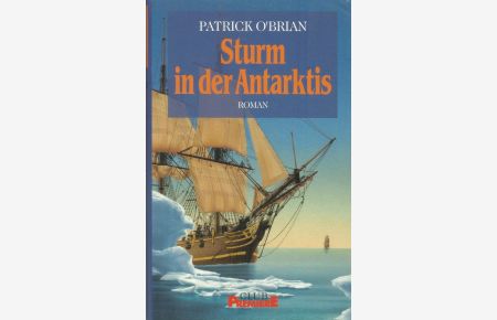 Sturm in der Antarktis. Roman. Aubrey & Maturin Band 5. (desolation island). Deutsch: Matthias Jendis