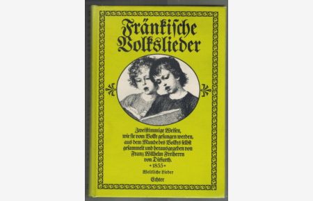 Fränkische Volkslieder. Zweistimmige Weisen, wie sie vom Volke gesungen werden. Weltliche Lieder  - 1. Aufl. 1855, Breitkopf und Härtel, Leipzig