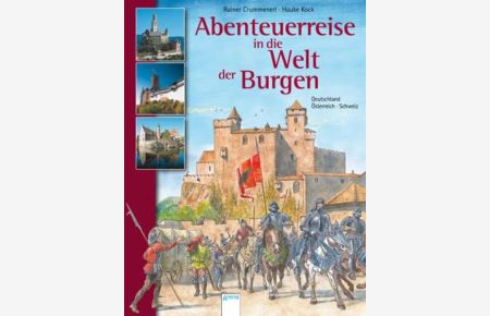 Abenteuerreise in die Welt der Burgen  - Rainer Crummenerl. Mit Bildern von Hauke Kock