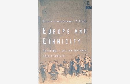 Europe and Ethnicity : The First World War and Contemporary Ethnic Conflict