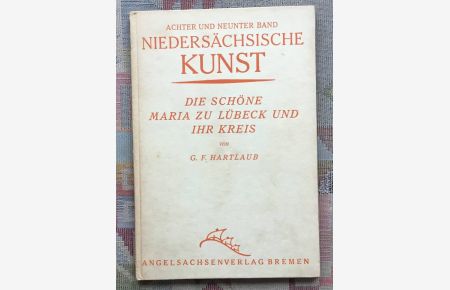 Die schöne Maria zu Lübeck und ihr Kreis.   - G. F. Hartlaub / Niedersächsische Kunst in Einzeldarstellung ; Bd. 8/9