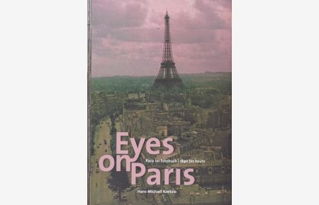 Eyes on Paris. Paris im Fotobuch 1890 bis heute.