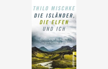 Húh! - die Isländer, die Elfen und ich : unterwegs in einem sagenhaften Land  - Thilo Mischke