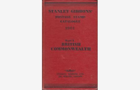 Stanley Gibbons Priced Postage Stamp Catalogue: 1961. Part one, British Commonwealth of Nations. 63rd edition