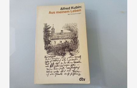 Aus meinem Leben : gesammelte Prosa  - Alfred Kubin. Hrsg. von Ulrich Riemerschmidt