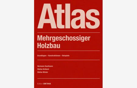 Atlas Mehrgeschossiger Holzbau: Grundlagen - Konstruktionen - Beispiele (DETAIL Construction Manuals)