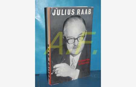 Julius Raab : Verantwortung für Österreich / SIGNIERT von Julius Raab