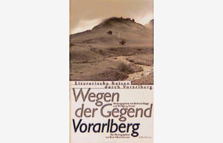 Wegen der Gegend. Vorarlberg: Literarische Reisen durch Vorarlberg