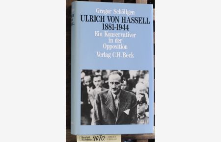 Ulrich von Hassel : 1881 - 1944  - ein Konservativer in der Opposition