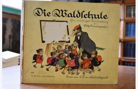 Die Waldschule. Ein lustiges Bilderbuch.   - Nr. 1010.Verse von C.F. von Schlichtegroll