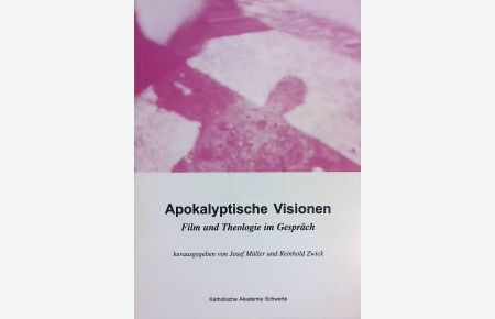 Apokalyptische Visionen : Film und Theologie im Gespräch.   - Veröffentlichungen der Katholischen Akademie Schwerte, Band 22;