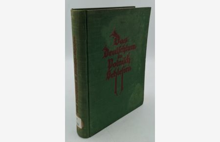 Das Deutschtum in Polnisch-Schlesien : Ein Handbuch über Land und Leute (=Deutsche Gaue im Osten ; Bd. 4).